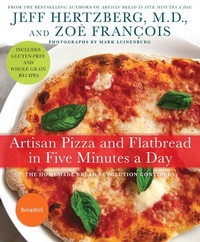 Abbildung von: Artisan Pizza and Flatbread in Five Minutes a Day - Thomas Dunne Books