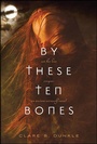 Cover: By These Ten Bones - Henry Holt and Co.