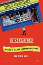 Cover: My Korean Deli - Henry Holt & Company