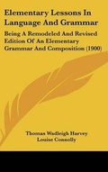 Cover: Elementary Lessons In Language And Grammar - Kessinger Publishing