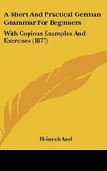 Cover: A Short And Practical German Grammar For Beginners - Kessinger Publishing