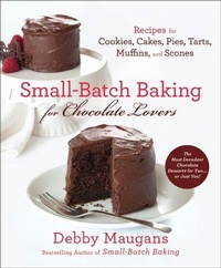 Abbildung von: Small-Batch Baking for Chocolate Lovers - St. Martin's Griffin