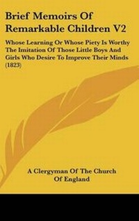 Abbildung von: Brief Memoirs of Remarkable Children V2 - Kessinger Publishing