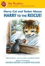 Cover: Harry Cat and Tucker Mouse: Harry to the Rescue! - Square Fish