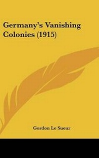 Abbildung von: Germany's Vanishing Colonies (1915) - Kessinger Publishing