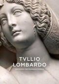 Cover: Tullio Lombardo and Venetian High Renaissance Sculpture - Yale University Press