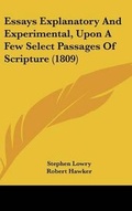 Cover: Essays Explanatory and Experimental, Upon a Few Select Passages of Scripture (1809) - Kessinger Publishing