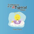 Cover: Confessions of an Atypical Asian - Xlibris