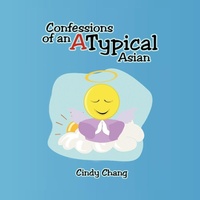 Enlarge image Cover: Confessions of an Atypical Asian - Xlibris