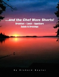 Enlarge image Cover: ...and The Chef Wore Shorts! - Xlibris