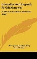 Cover: Comedies And Legends For Marionettes - Kessinger Publishing