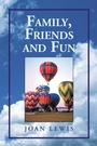 Cover: Family, Friends and Fun - Xlibris Us