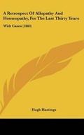Cover: A Retrospect Of Allopathy And Homeopathy, For The Last Thirty Years - Kessinger Publishing