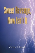 Cover: Sweet Revenge, Now Isn't It - Xlibris