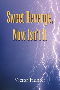 Enlarge image Cover: Sweet Revenge, Now Isn't It - Xlibris