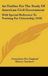 Abbildung von: An Outline for the Study of American Civil Government - Kessinger Publishing
