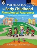 Cover: Purposeful Play for Early Childhood Phonological Awareness - Shell Educational Publishing