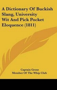 Abbildung von: A Dictionary of Buckish Slang, University Wit and Pick Pocket Eloquence (1811) - Kessinger Publishing
