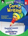 Cover: Getting to the Core of Writing - Shell Educational Publishing
