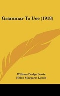 Cover: Grammar To Use (1918) - Kessinger Publishing