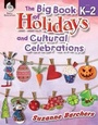 Cover: The Big Book of Holidays and Cultural Celebrations Levels K-2 - Shell Educational Publishing