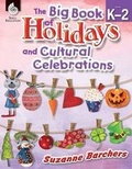 Cover: The Big Book of Holidays and Cultural Celebrations Levels K-2 - Shell Educational Publishing
