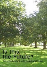 Enlarge image Cover: Is This the Future?: An Investigation into Communal Living - Lulu.com