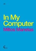 Cover: In My Computer - Miltos Manetas - Lulu.com