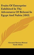 Cover: Fruits Of Enterprise Exhibited In The Adventures Of Belzoni In Egypt And Nubia (1843) - Kessinger Publishing