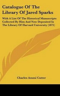 Enlarge image Cover: Catalogue Of The Library Of Jared Sparks - Kessinger Publishing