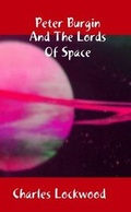 Cover: Peter Burgin And The Lords Of Space - Lulu.com