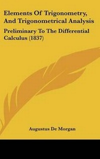 Abbildung von: Elements of Trigonometry, and Trigonometrical Analysis - Kessinger Publishing