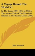 Cover: A Voyage Round The World V1 - Kessinger Publishing