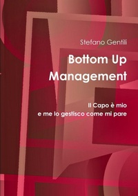 Enlarge image Cover: Bottom Up Management - Lulu.com