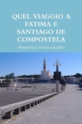 Cover: Quel Viaggio A Fatima E Santiago De Compostela - Lulu.com
