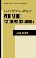 Cover: A First Person History of Pediatric Psychoendocrinology - Kluwer Academic/Plenum Publishers