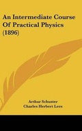 Cover: An Intermediate Course of Practical Physics (1896) - Kessinger Publishing