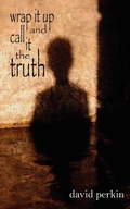 Cover: Wrap it Up and Call it the Truth - AuthorHouse