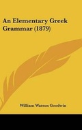 Cover: An Elementary Greek Grammar (1879) - Kessinger Publishing