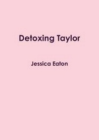 Enlarge image Cover: Detoxing Taylor - Lulu.com