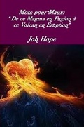 Cover: Mots Pour Maux: " De Ce Magma En Fusion a Ce Volcan En Eruption" - Lulu.com