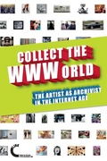 Cover: Collect the WWWorld. The Artist as Archivist in the Internet Age - Lulu.com