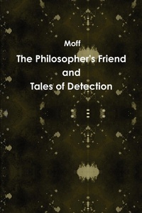 Abbildung von: The Philosopher's Friend and Tales of Detection - Lulu Press Inc