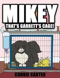 Cover: Mikey, That's Garrett's Cage! - Authorhouse
