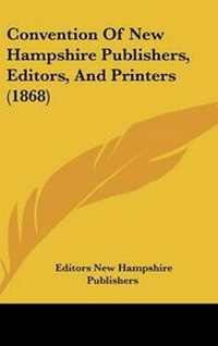 Abbildung von: Convention of New Hampshire Publishers, Editors, and Printers (1868) - Kessinger Publishing