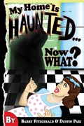 Cover: So My Home is Haunted...Now What? - Lulu.com
