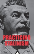Cover: Practicing Stalinism - Yale University Press
