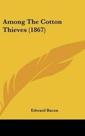 Cover: Among The Cotton Thieves (1867) - Kessinger Publishing