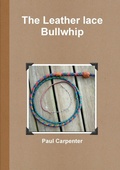 Cover: The Leather Lace Bullwhip - Lulu.com