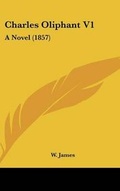 Cover: Charles Oliphant V1 - Kessinger Publishing